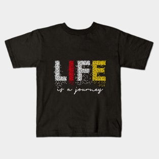 Life is a journey Kids T-Shirt